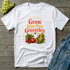 Grow Your Own Groceries T-Shirt